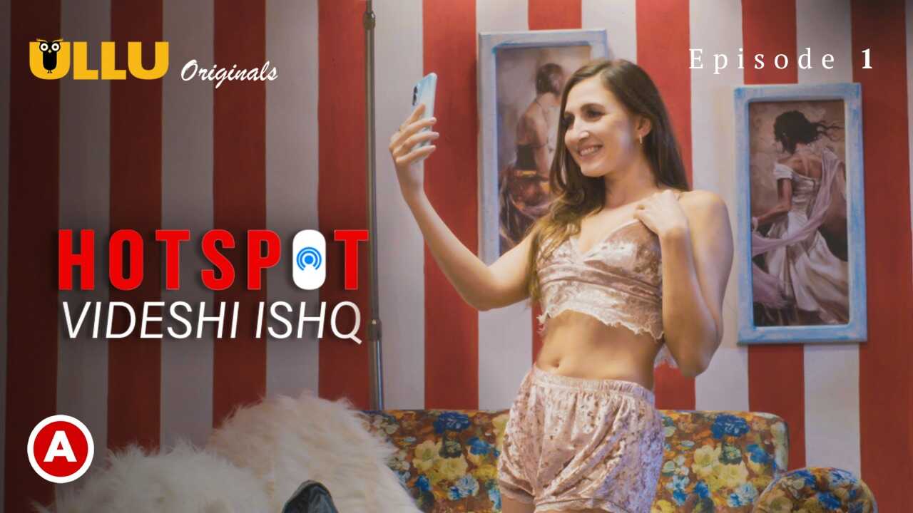 Nonton Hotspot Videshi Ishq Episode 1, Web Series Hindi Panas Banget Bikin Mupeng